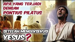 Nasib Mengerikan PONTIUS PILATUS Setelah Mengadili YESUS