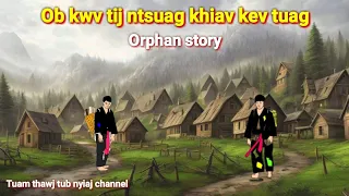 Hmong orphan story Dab neeg Ob kwv tij ntsuag khiav kev tuag 2/10/2023