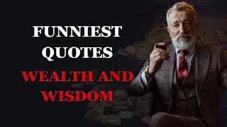 Funny Quotes About Wealth and Wisdom: Insights from the Ages | Fabulous Quotes