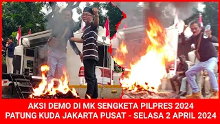 🔴AKSI DEMO DI MK SENGKETA PILPRES 2024 - PATUNG KUDA JAKARTA PUSAT - SELASA 2 APRIL 2024