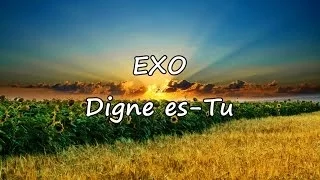 EXO - Digne es tu [avec paroles]