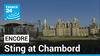 Sting performs royally at France's Château de Chambord • FRANCE 24 English