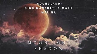 Soundland, Gino Manzotti & Maxx x Mălina - Moonlight Shadow | Official Audio