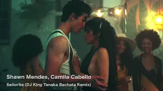 Shawn Mendes, Camila Cabello  -  Señorita (DJ King Tanaka Bachata Remix)