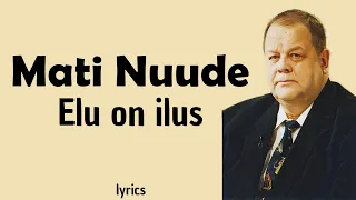 Mati Nuude - Elu on ilus (lyrics/sõnadega)