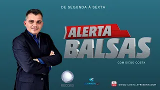 ALERTA BALSAS   parte 02 -  DIEGO COSTA   -  12 / 04 / 2024 - AO VIVO