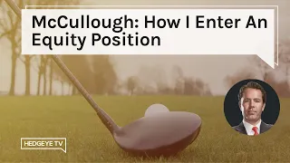 McCullough: How I Enter An Equity Position