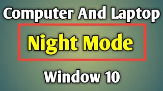 Windows 10 Night Mode | How To Enable Night Light In Computer And Laptop