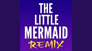 The Little Mermaid - Under the Sea (Remix)