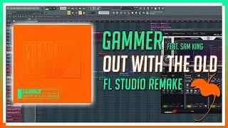 Gammer - Out With The Old [FL Studio Remake/ Re-Force Remix]