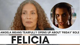 Angela Means Cries Over 'Felicia' Friday Role: "Even Today People Say "Bye You Dirty B*tch"