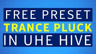 Free Uplifting Trance Presets | Trance Pluck for Hive