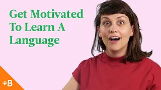 How To Get Motivated To Learn A Language | Babbel