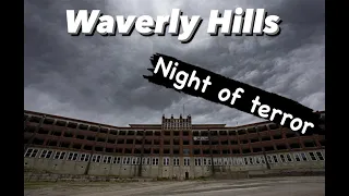 Waverly Hills Sanatorium | PART 1 (NIGHT OF TERROR!)