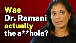 Was Dr. Ramani the a**hole?