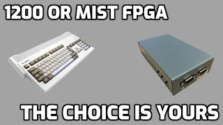 Amiga 1200 or MIST FPGA - The choice is yours