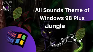 🍃 ALL SOUNDS OF THEME WINDOWS 98 - JUNGLE 🍃