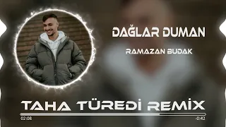 Ramazan Budak - Dağlar Duman ( Taha Türedi Remix )