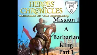 Heroes Chronicles: Warlords of the Wasteland Mission 1 Part 1