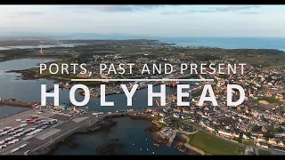 Ports, Past and Present: Holyhead (2022)