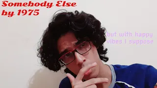 Somebody Else by The 1975 but with extremely happy vibes (Cover)