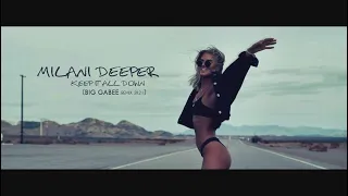 Milani Deeper-Keep it All Down (Big Gabee Remix 2K21)