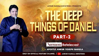 The Deep Things Of Daniel (Part-2) || Sermon Re-telecast || Ankur Narula Ministries