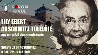 AUSCHWITZ TÚLÉLŐJE - LILY EBERT megrázó visszaemlékezése Birkenauból /an Auschwitz surviver's memoir