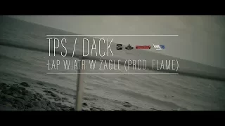 TPS / DACK - ŁAP WIATR W ŻAGLE (PROD. FLAME)