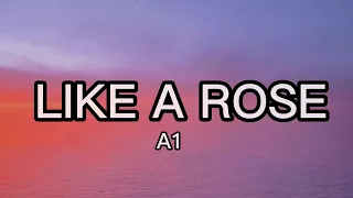 LIKE A ROSE - A1 ( Lyrics )