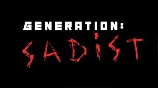 Generation: Sadist