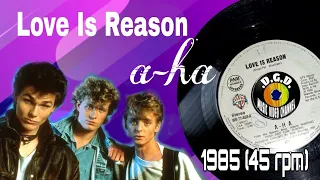 Love Is Reason (1985) "45 rpm" - A-HA