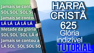 Harpa Cristã 625 - Glória indizível - Cifra melódica