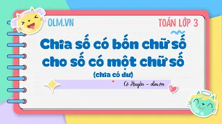 Chia số có bốn chữ số cho số có một chữ số (chia có dư) - Toán lớp 3 [OLM.VN]