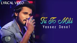 Tu Jo Mili (LYRICAL) - Yasser Desai Full Song | Hacked | Hina Khan