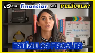 ¿CÓMO FINANCIAR MI PELÍCULA EN MÉXICO? PARTE 1: Estímulos Fiscales - EFICINE