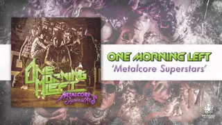 One Morning Left - "Metalcore Superstars"