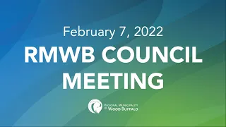 February 7, 2022 | RMWB Council Meeting