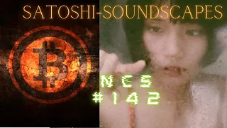SatoshiSoundscapes NCS #142