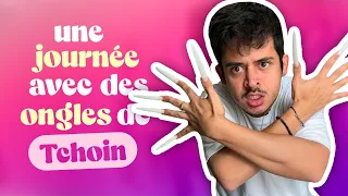 Episode 180 : une journée avec des ongles de tchoin