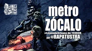 Metro ZÓCALO (versión 2018) / Leyenda Urbana de TERROR por RAPATUSTRA