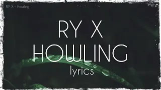 RY X - Howling (lyrics)