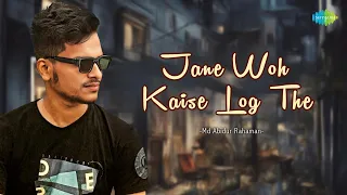 Jane Woh Kaise Log The | Md. Abidur Rahaman | Hindi Cover Song | Saregama Open Stage