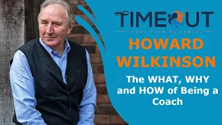 TIMEOUT 2020 Winter Edition | #7 Howard Wilkinson - The What, Why, and How of Being a Coach