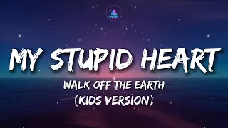 My Stupid Heart (KIDS VERSION) - Walk off the Earth (Lyrics)