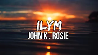 John K - ilym feat. ROSIE (Lyrics)