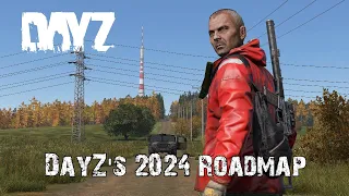 DayZ's 2024 Roadmap Is Here And It's Interesting!!