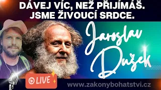 Jaroslav Dušek: "DÁVEJ víc, než bereš. Jsme živoucí srdce."