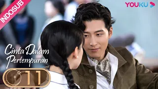 [INDO SUB] Cinta Dalam Pertempuran (Love In Flames of War) EP11 | Shawn Dou / Chen Duling | YOUKU