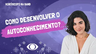 Como desenvolver o autoconhecimento? Veja dicas para praticar no dia a dia | Horóscopo na Band